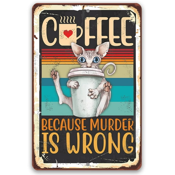 Metal Sign - Coffee Because Murder is Wrong - Durable Metal Sign - Use Indoor/Outdoor - Makes a Great Café' Decor and Gift for Cat and Coffee Lovers Under $20 (8" x 12")