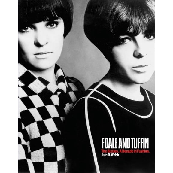 Foale and Tuffin: The Sixties. a Decade in Fashion, (Paperback)