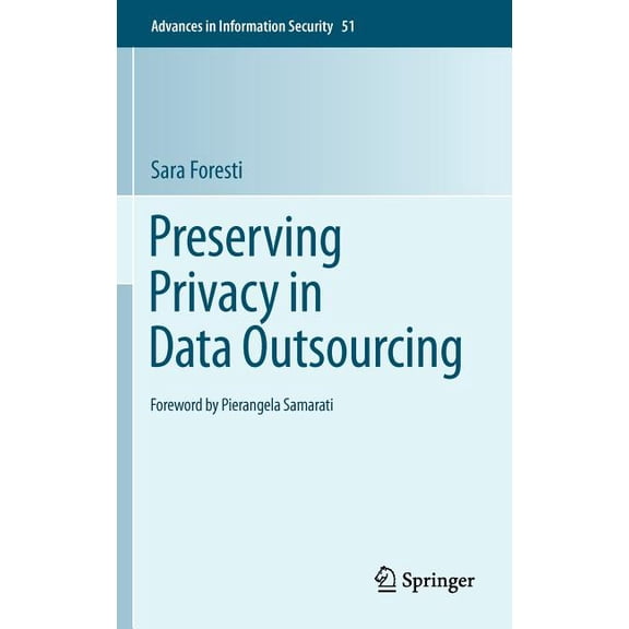 Advances in Information Security Preserving Privacy in Data Outsourcing, Book 51, (Hardcover)