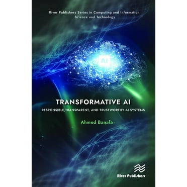 River Publishers Computing and Informati Transformative AI: Responsible, Transparent, and Trustworthy AI systems, (Hardcover)
