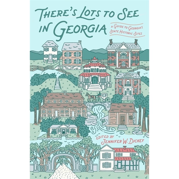 There's Lots to See in Georgia: A Guide to Georgia's State Historic Sites, (Hardcover)