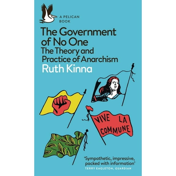 Pelican Books The Government of No One: The Theory and Practice of Anarchism, (Paperback)