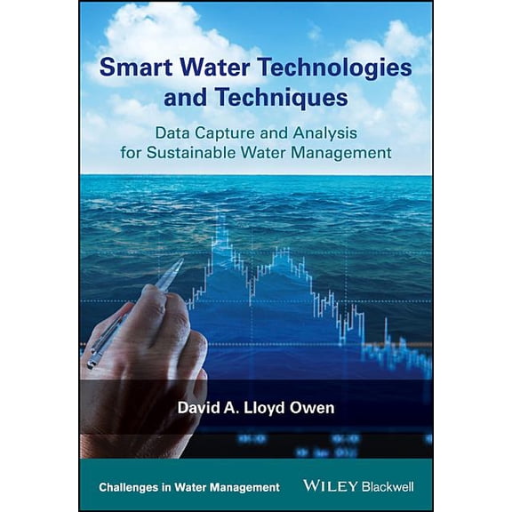 Challenges in Water Management: Smart Water Technologies and Techniques: Data Capture and Analysis for Sustainable Water Management (Hardcover)