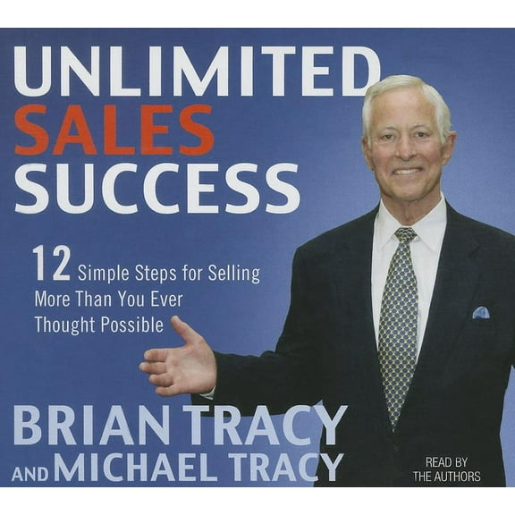 Your Coach in a Box: Unlimited Sales Success: 12 Simple Steps for Selling More Than You Ever Thought Possible (Audiobook)