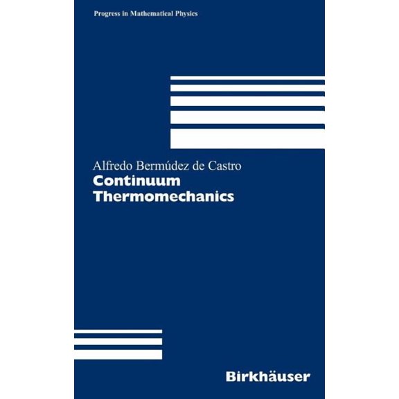 Progress in Mathematical Physics Continuum Thermomechanics, Book 43, (Hardcover)