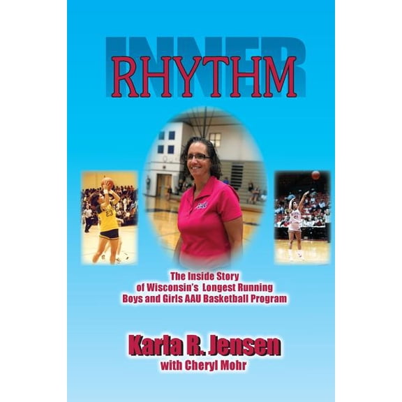 Inner Rhythm: The Inside Story of Wisconsin's Longest Running Boys and Girls AAU Basketball Program, (Paperback)