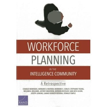 Workforce Planning in the Intelligence Community : A Retrospective (Paperback)