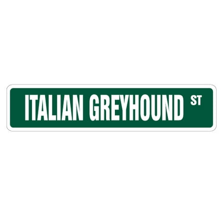 Italian Greyhound - ITALIAN GREYHOUND Street Sign dog lover race racing pet | Indoor/Outdoor | 24
