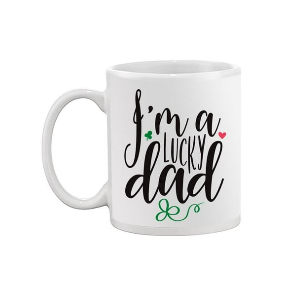 I Am A Lucky Dad Mug Mug  -Image by Shutterstock,