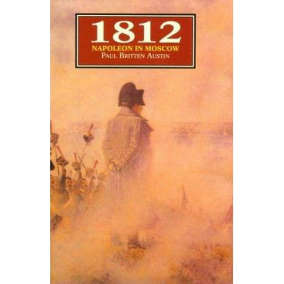 Pre-Owned 1812 : Napoleon in Moscow (Hardcover) 1853671959 9781853671951