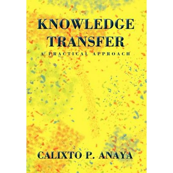 Knowledge Transfer: A Practical Approach (Hardcover)