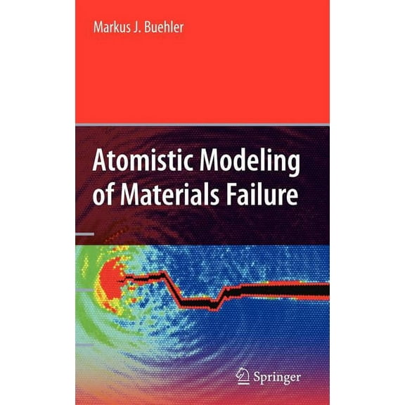 Atomistic Modeling of Materials Failure, (Hardcover)