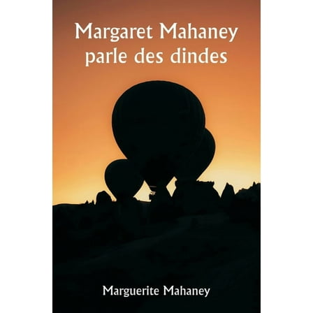 Margaret Mahaney parle des dindes, (Paperback)