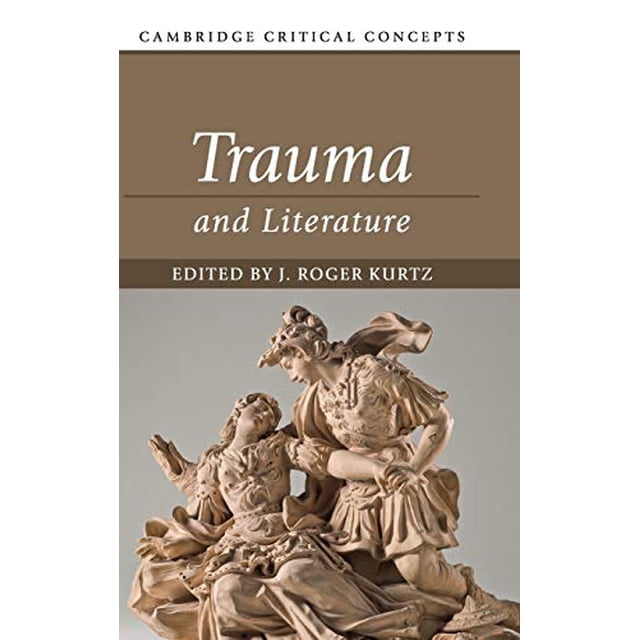 Trauma and Literature (Cambridge Critical Concepts)