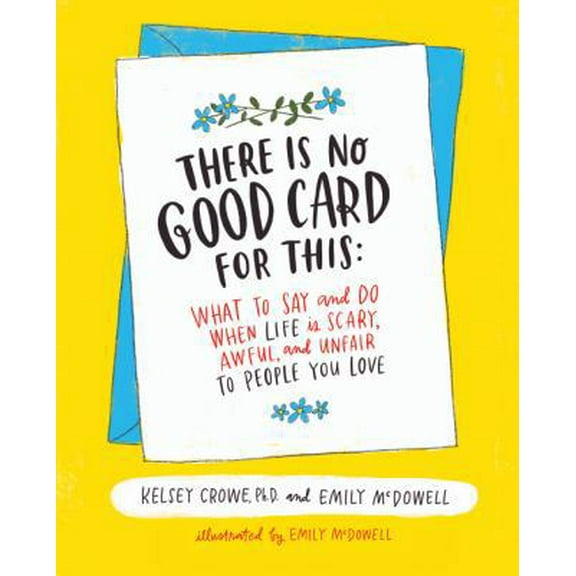 Pre-Owned There Is No Good Card for This: What To Say and Do When Life Is Scary, Awful, and Unfair to People You Love Paperback