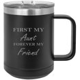 thumbnail image 1 of First My Aunt Forever My Friend Stainless Steel Vacuum Insulated 15 Oz Engraved Travel Coffee Mug with Slider Lid, Black, 1 of 1