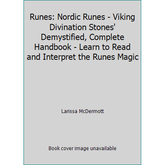 Pre-Owned Runes: Nordic Runes - Viking Divination Stones' Demystified, Complete Handbook - Learn to Read and Interpret the Runes Magic