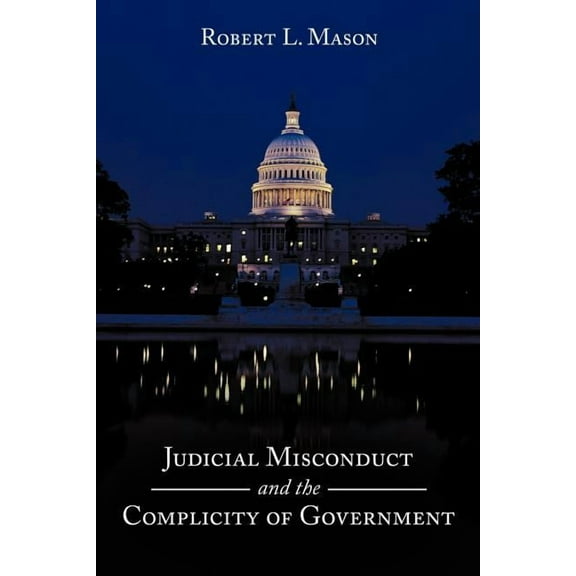 Judicial Misconduct and the Complicity of Government (Paperback)