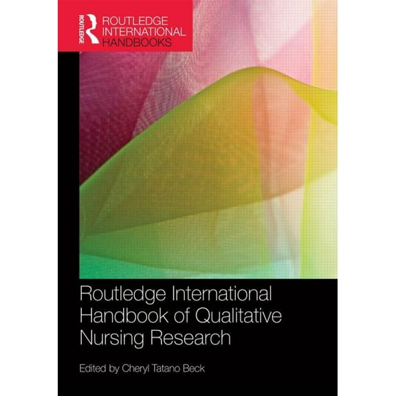 Routledge International Handbook of Qualitative Nursing Research, (Paperback)
