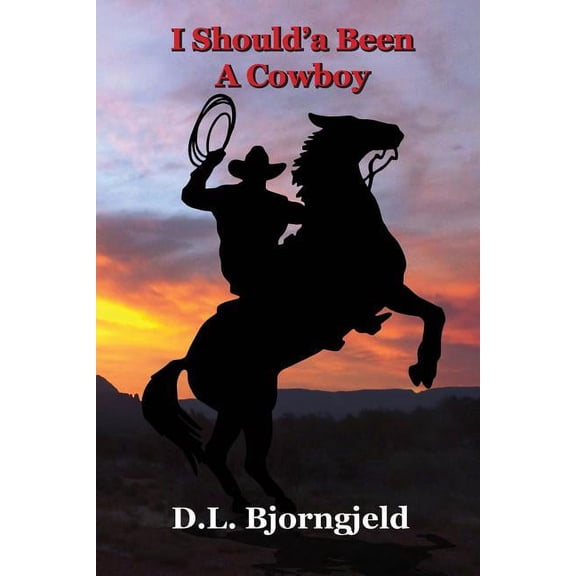 I Should'a Been a Cowboy I Should'a Been A Cowboy - Book One: Troy "Mack" MacAlan, a modern day lover of cowboys and the old west. Mack mysteriou, Book 1, (Paperback)