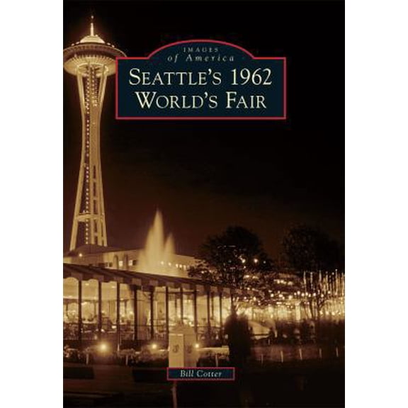 Pre-Owned Seattle's 1962 World's Fair (Paperback) 0738581259 9780738581255