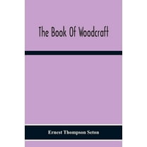 The Book Of Woodcraft, (Paperback)