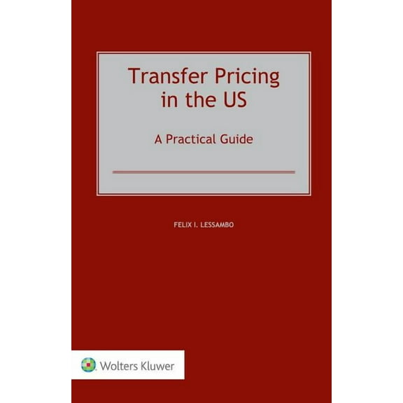 Transfer Pricing in the US: A Practical Guide, (Hardcover)