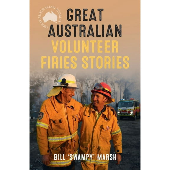 Great Australian Stories: Great Australian Volunteer Firies Stories (Paperback)