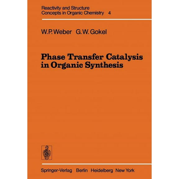 Reactivity and Structure: Concepts in Or Phase Transfer Catalysis in Organic Synthesis, Book 4, (Paperback)