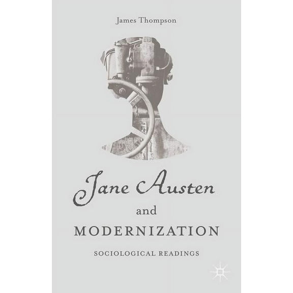 Jane Austen and Modernization: Sociological Readings, (Hardcover)