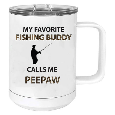 

my Favorite Fishing Buddy Calls Me Peepaw Stainless Steel Vacuum Insulated 15 Oz Travel Coffee Mug with Slider Lid White