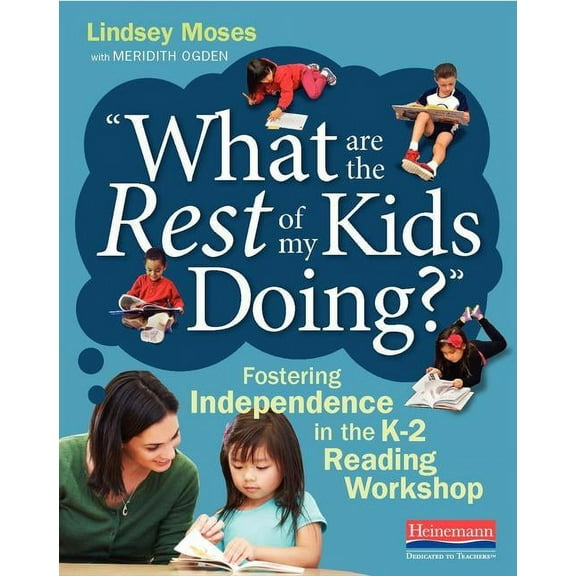 What Are the Rest of My Kids Doing?: Fostering Independence in the K-2 Reading Workshop, (Paperback)