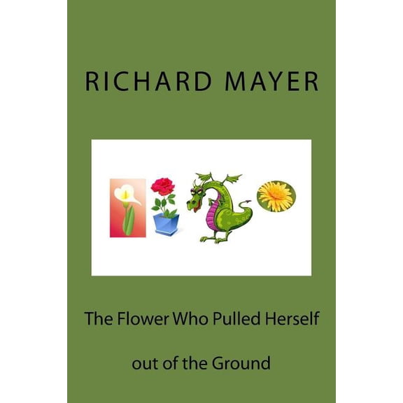 The Flower Who Pulled Herself out of the Ground (Paperback)