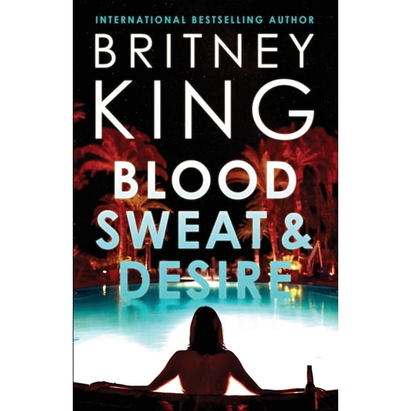 Blood, Sweat, and Desire: A Psychological Thriller, (Paperback)