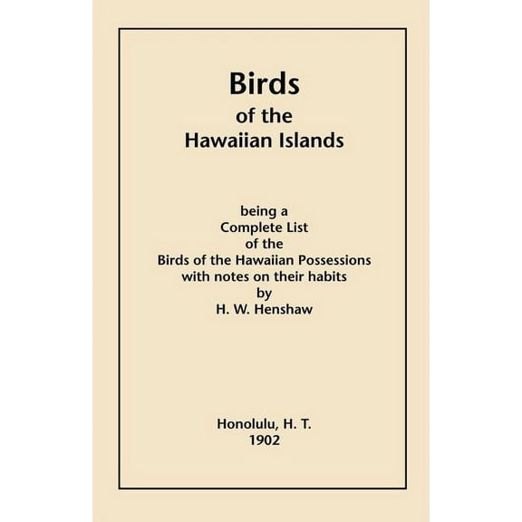 Birds of the Hawaiian Islands (Paperback) by Henry W Henshaw