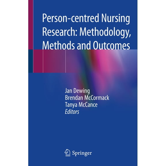 Person-Centred Nursing Research: Methodology, Methods and Outcomes, (Paperback)