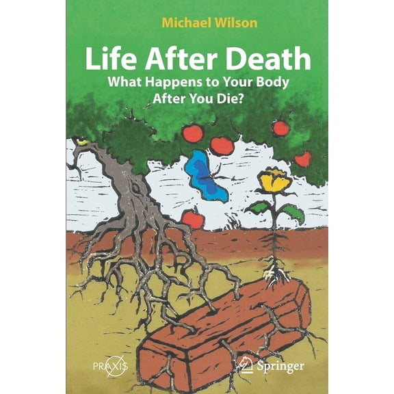 Life After Death: What Happens to Your Body After You Die?, (Paperback)