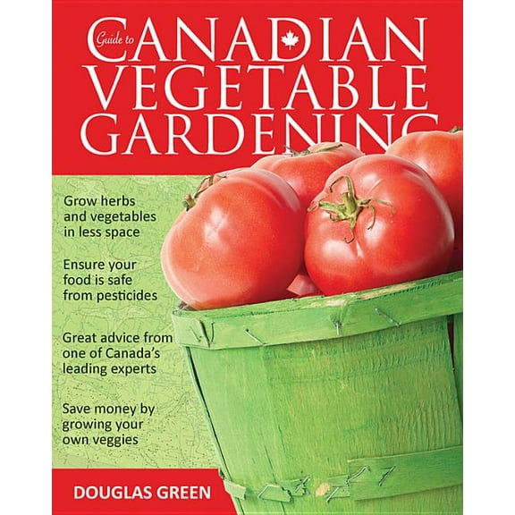 Vegetable Gardening Guides Guide to Canadian Vegetable Gardening, (Paperback)