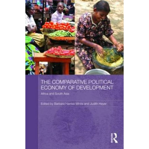Routledge Studies in Development Economi The Comparative Political Economy of Development: Africa and South Asia, Book 77, (Hardcover)