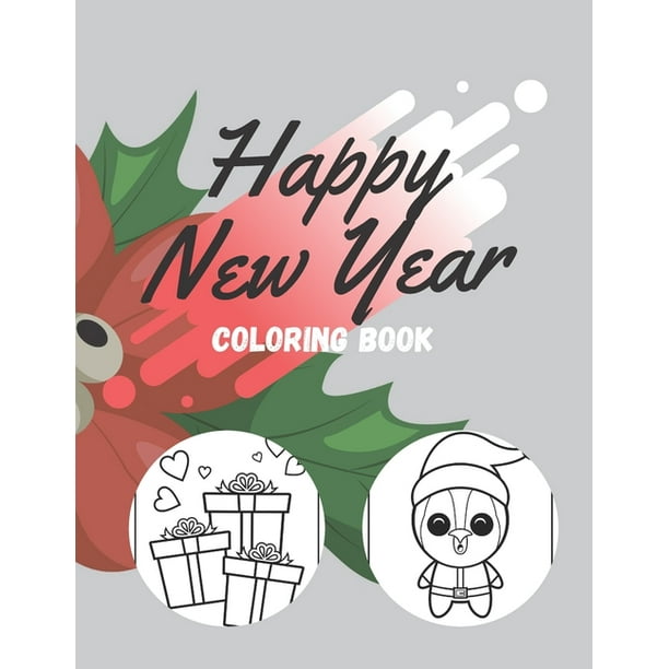 HAPPY NEW YEAR- Coloring book: Beautifull and clear drawings for coloring, Pets, Gifts, Trees, Santa Claus, funny and Teachable book ( inch, cm) (Paperback) HAPPY NEW YEAR- Coloring book: Beautifull and clear drawings for coloring, Pets, Gifts, Trees, Santa Claus, funny and Teachable book ( inch, cm) (Paperback)