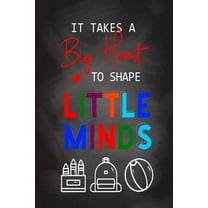 It Takes A Big Heart To Shape Little Minds: Thank you gift for teachers, teachers appreciation, year end graduation Teacher Gifts Inspirational Quotes (Paperback)