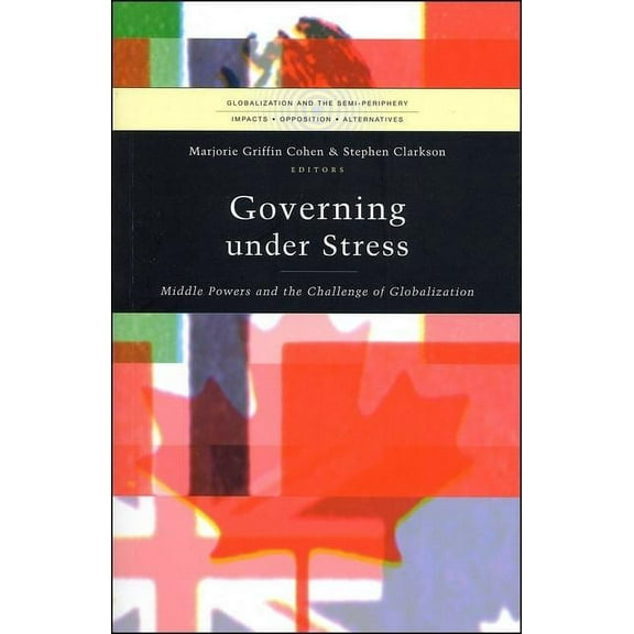 Globalization and the Semi-Periphery Governing Under Stress: Middle Powers and the Challenge of Globalization, (Paperback)
