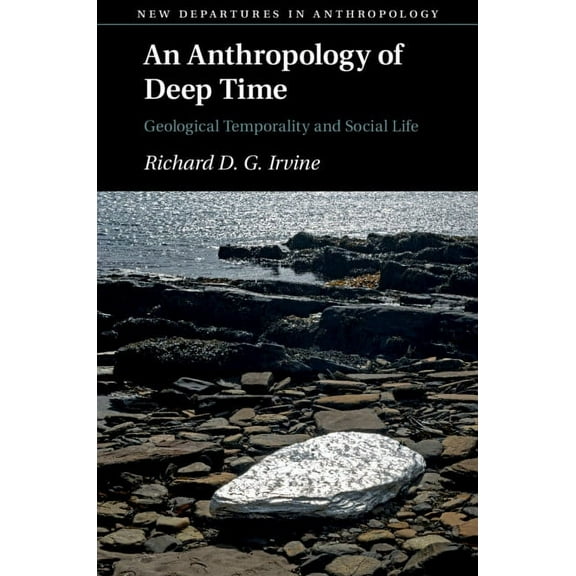 New Departures in Anthropology An Anthropology of Deep Time, (Paperback)