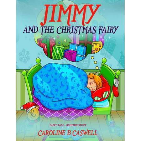 Children's Books - Jimmy and the Christmas Fairy : Fairy Tale Bedtime Story for Young Readers 2-8 Year