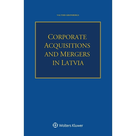 Corporate Acquisitions and Mergers in Latvia, (Paperback)