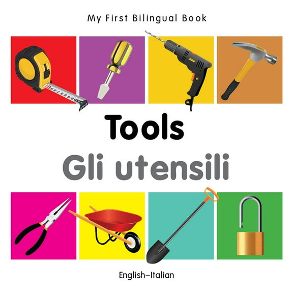 My First Bilingual Book: My First Bilingual Book–Tools (English–Italian) (Board book)