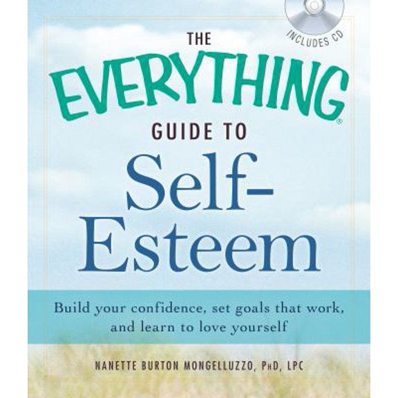Pre-Owned The Everything Guide to Self-Esteem with CD: Build your confidence, set goals that work, and learn to love yourself (Everything Series) (Paperback) 1440528829 9781440528828