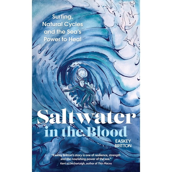 Pre-Owned Saltwater in the Blood: Surfing, Natural Cycles and the Sea's Power to Heal (Paperback) 1786785552 9781786785558