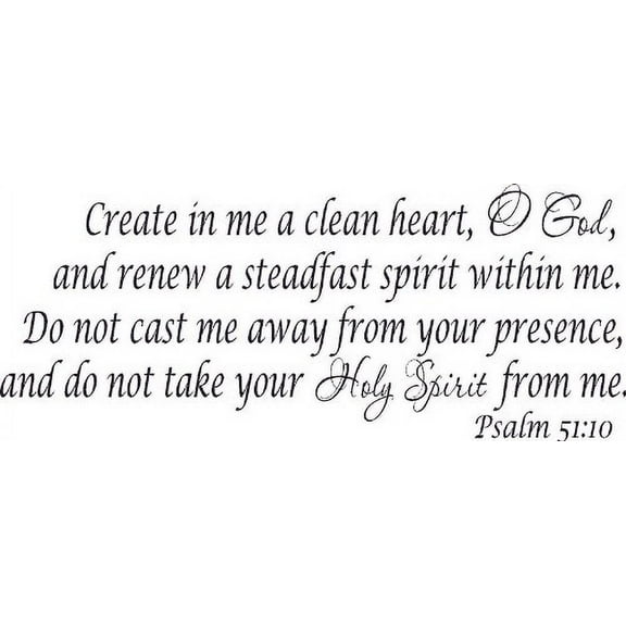 Psalm 51:10, Vinyl Wall Art, Create in Me Clean Heart Renew Spirit Do Not Cast Away