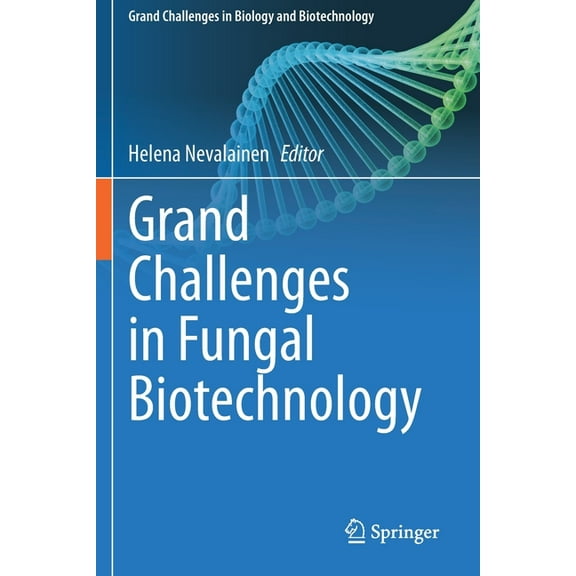 Grand Challenges in Biology and Biotechn Grand Challenges in Fungal Biotechnology, (Paperback)